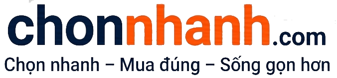 Chọn Nhanh – Đánh Giá Khách Quan, Chọn Mua Dễ Dàng